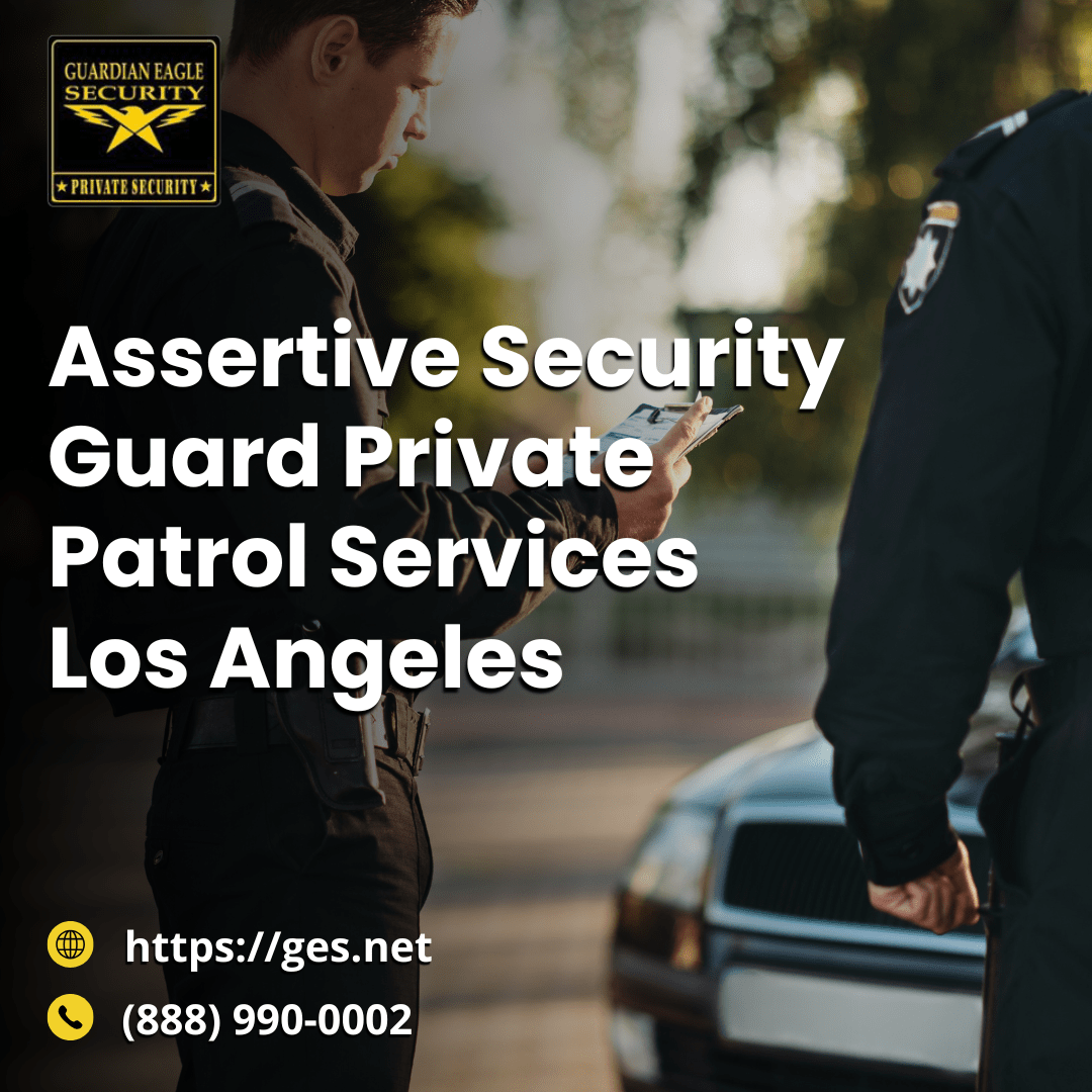 assertive security guard private patrol services los angeles